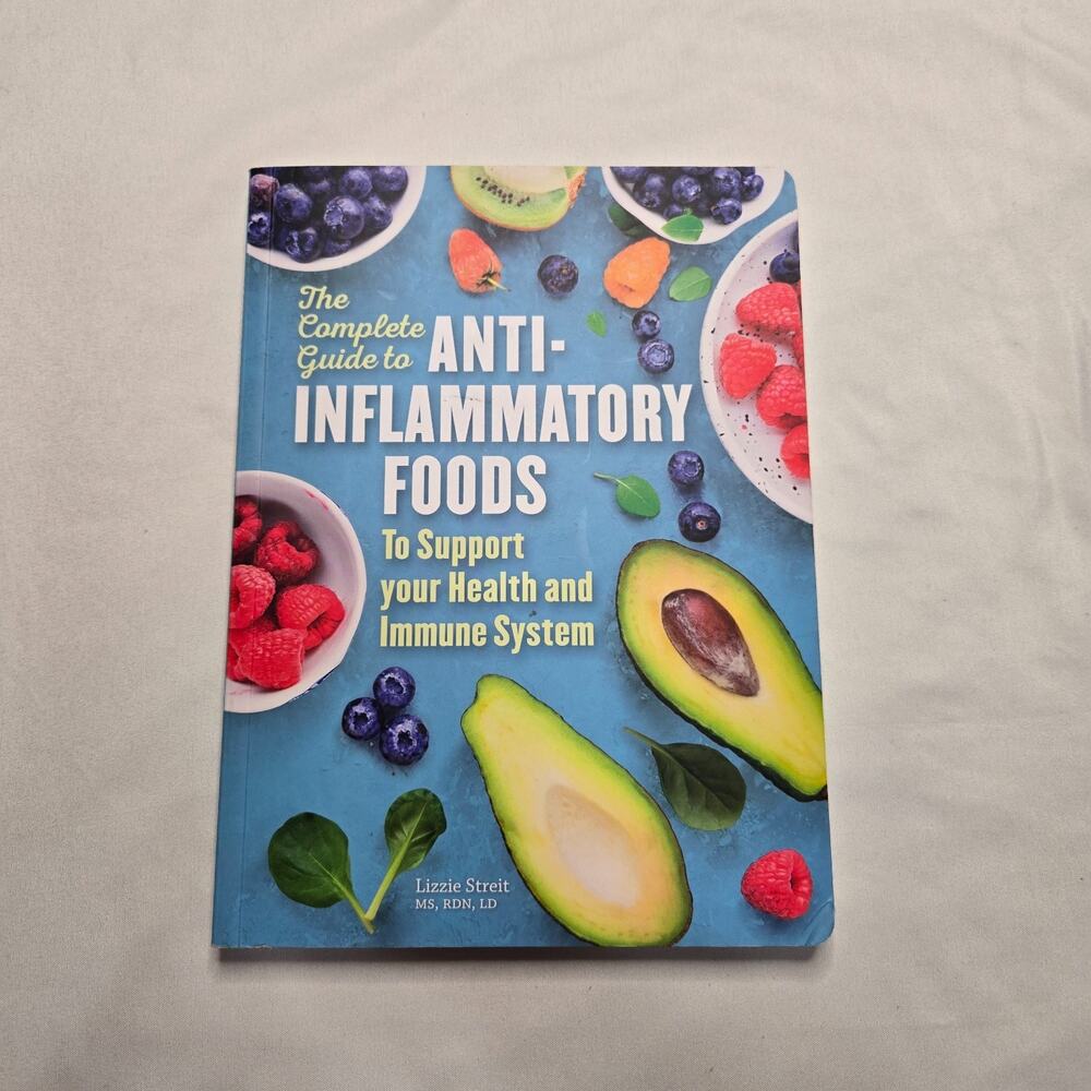 The Complete Guide to Anti-Inflammatory Foods Lizzie Streit MS RDN LD Paperback